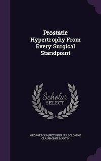 Cover image for Prostatic Hypertrophy from Every Surgical Standpoint