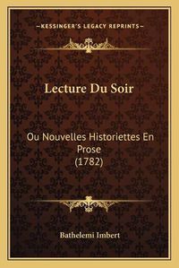 Cover image for Lecture Du Soir: Ou Nouvelles Historiettes En Prose (1782)