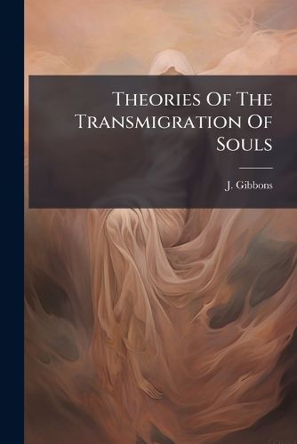Cover image for Theories Of The Transmigration Of Souls