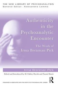 Cover image for Authenticity in the Psychoanalytic Encounter: The Work of Irma Brenman Pick