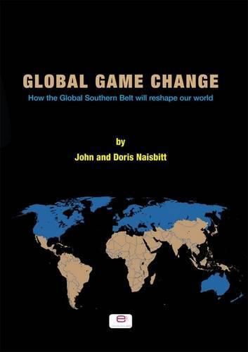 Cover image for Global Game Change: How the Global Southern Belt Will Reshape Our World