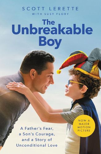 Cover image for The Unbreakable Boy: A Father's Fear, a Son's Courage, and a Story of Unconditional Love