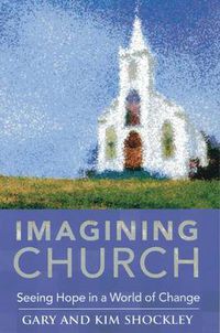 Cover image for Imagining Church: Seeing Hope in a World of Change