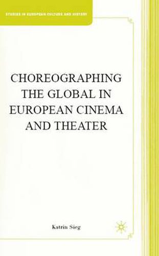 Cover image for Choreographing the Global in European Cinema and Theater