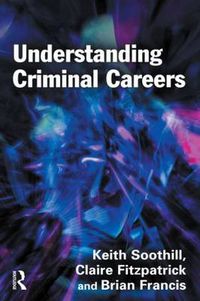 Cover image for Understanding Criminal Careers