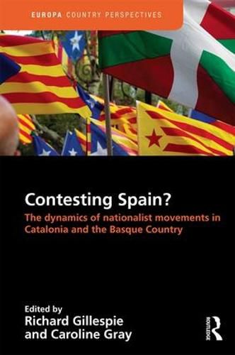 Cover image for Contesting Spain? The Dynamics of Nationalist Movements in Catalonia and the Basque Country