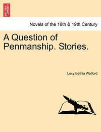 Cover image for A Question of Penmanship. Stories.