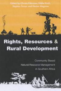 Cover image for Rights Resources and Rural Development: Community-based Natural Resource Management in Southern Africa