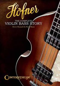 Cover image for Hofner: The Complete Violin Bass Story