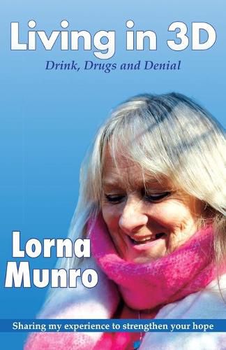 Cover image for Living in 3D: Drink, Drugs and Denial