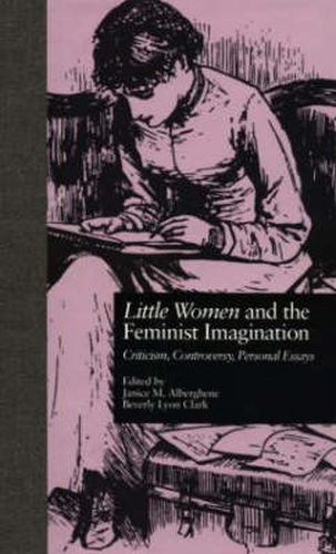 Cover image for LITTLE WOMEN and THE FEMINIST IMAGINATION: Criticism, Controversy, Personal Essays