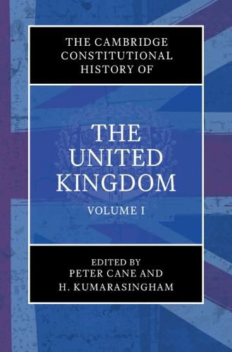 Cover image for The Cambridge Constitutional History of the United Kingdom: Volume 1, Exploring the Constitution