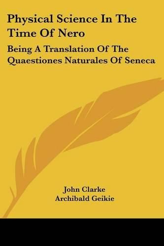 Cover image for Physical Science in the Time of Nero: Being a Translation of the Quaestiones Naturales of Seneca