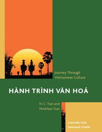 Cover image for Hanh Trinh Van Hoa: A Journey Through Vietnamese Culture: A Second-Year Language Course