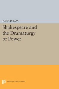 Cover image for Shakespeare and the Dramaturgy of Power