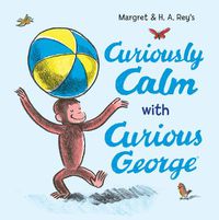 Cover image for Curiously Calm with Curious George