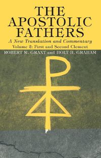 Cover image for The Apostolic Fathers, a New Translation and Commentary, Volume II: First and Second Clement