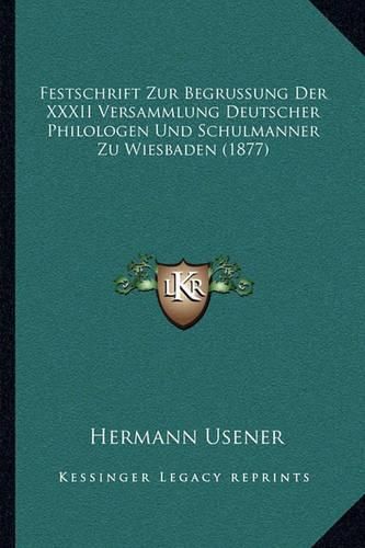 Festschrift Zur Begrussung Der XXXII Versammlung Deutscher Philologen Und Schulmanner Zu Wiesbaden (1877)