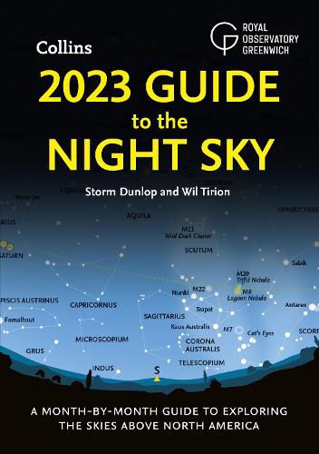 2023 Guide to the Night Sky: A Month-by-Month Guide to Exploring the Skies Above North America