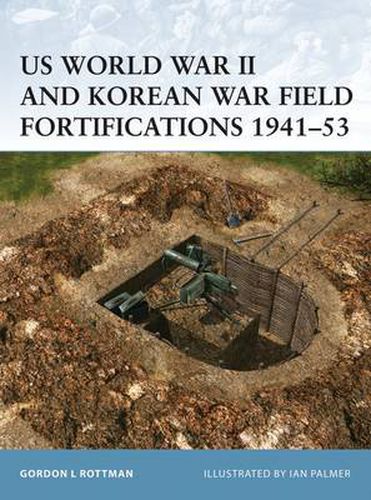 US World War II and Korean War Field Fortifications 1941-53