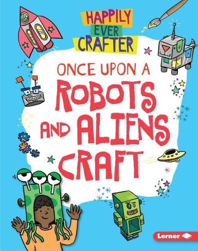 Cover image for Once Upon a Robots and Aliens Craft