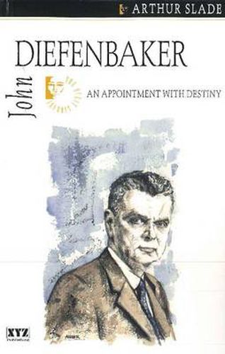 John Diefenbaker: An Appointment with Destiny