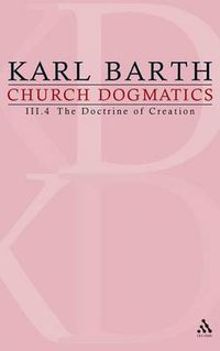 Cover image for Church Dogmatics: Volume 3 - The Doctrine of Creation Part 4 - The Command of God the Creator