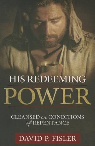 Cover image for His Redeeming Power: Cleansed on Conditions of Repentance