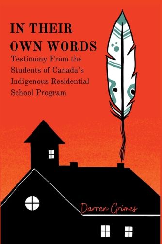 Cover image for In Their Own Words - Testimony from the Students of Canada's Indigenous Residential School Program