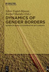 Cover image for Dynamics of Gender Borders: Women in Israel's Cooperative Settlements