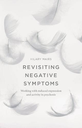 Cover image for Revisiting Negative Symptoms: A Guide to Psychosocial Interventions for Mental Health Practitioners