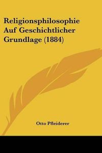 Cover image for Religionsphilosophie Auf Geschichtlicher Grundlage (1884)