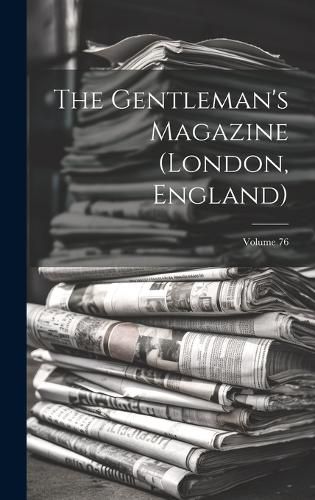 Cover image for The Gentleman's Magazine (london, England); Volume 76