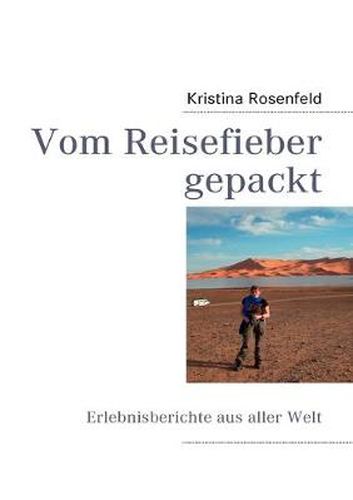 Cover image for Vom Reisefieber gepackt: Erlebnisberichte aus aller Welt