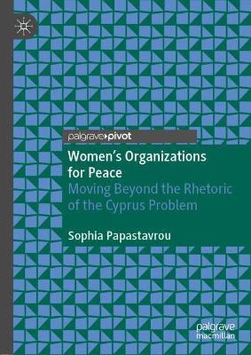 Cover image for Women's Organizations for Peace: Moving Beyond the Rhetoric of the Cyprus Problem