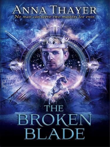 Cover image for The Broken Blade: No man can serve two masters forever.
