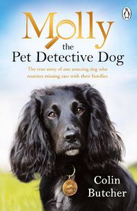 Cover image for Molly the Pet Detective Dog: The true story of one amazing dog who reunites missing cats with their families