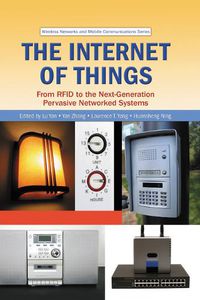 Cover image for The Internet of Things: From RFID to the Next-Generation Pervasive Networked Systems