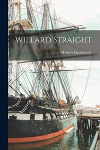 Cover image for Willard Straight