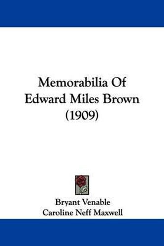 Cover image for Memorabilia of Edward Miles Brown (1909)