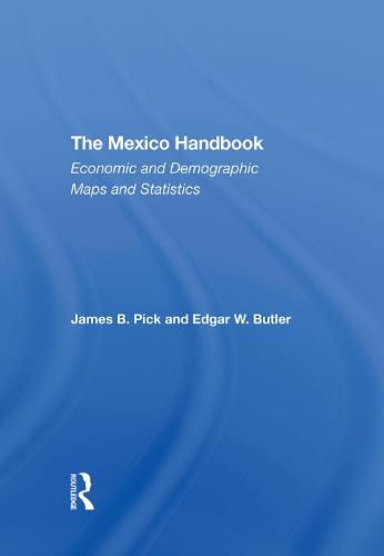 Cover image for The Mexico Handbook: Economic and Demographic Maps and Statistics