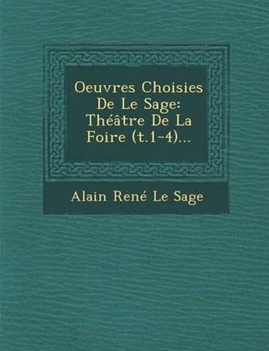 Cover image for Oeuvres Choisies de Le Sage: Theatre de La Foire (T.1-4)...