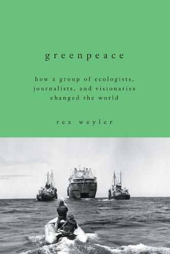 Cover image for Greenpeace: How a Group of Ecologists, Journalists, and Visionaries Changed the World