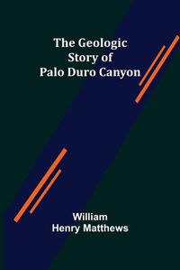 Cover image for The Geologic Story of Palo Duro Canyon