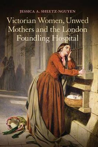 Cover image for Victorian Women, Unwed Mothers and the London Foundling Hospital