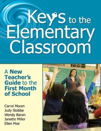 Cover image for Keys to the Elementary Classroom: A New Teacher?s Guide to the First Month of School