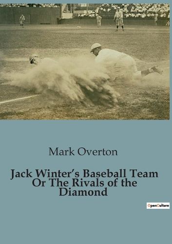 Cover image for Jack Winter's Baseball Team Or The Rivals of the Diamond