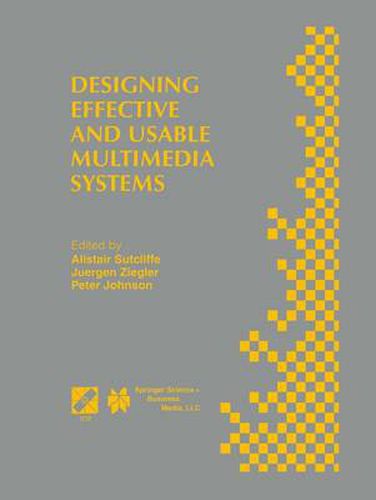 Cover image for Designing Effective and Usable Multimedia Systems: Proceedings of the IFIP Working Group 13.2 Conference on Designing Effective and Usable Multimedia Systems Stuttgart, Germany, September 1998