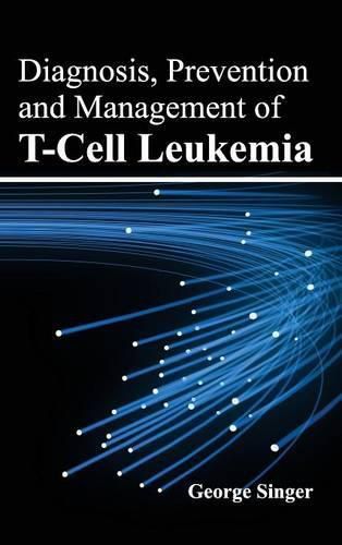 Cover image for Diagnosis, Prevention and Management of T-Cell Leukemia