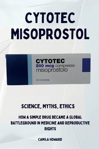 Cover image for Cytotec Misoprostol - Science, Myths, Ethics